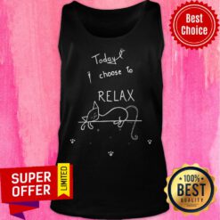 Top Today I Choose To Relax Tank Top