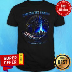 Top United We Stand 09 11 2001 Freedom Is Not Free Shirt