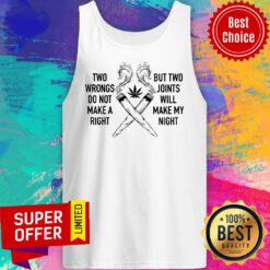 Two Wrongs Don’t Make A Right But Two Joints Will Make My Night Cannabis Tank Top