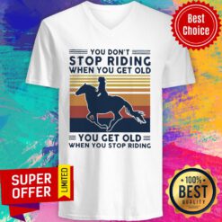 You Don’t Stop Riding When You Get Old You Get Old When You Stop Riding Vintage Retro V-neck