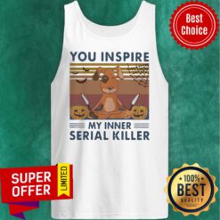 You Inspire My Inner Serial Killer Dog Pumpkin Halloween Vintage Tank Top