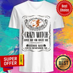 100% Certified Crazy Witch Love Me Or Hate Me Either Way You'll Remember Me V-neck