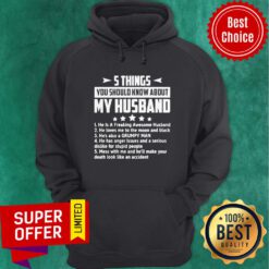 5 Things You Should Know About My Husband Mess With Me And He’ll Make Your Death Look Like An Accident Hoodie