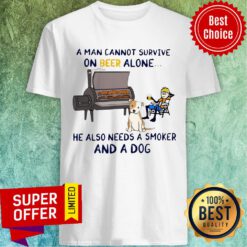 A Man Cannot Survive On Beer Alone He Also Needs A Smoker And A Dog Shirt