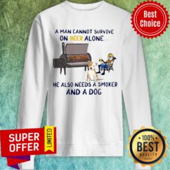 A Man Cannot Survive On Beer Alone He Also Needs A Smoker And A Dog Sweatshirt