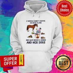 A Woman Cannot Survive On Beer Alone She Also Needs A Horse And Her Dogs Hoodie