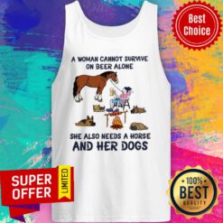 A Woman Cannot Survive On Beer Alone She Also Needs A Horse And Her Dogs Tank Top