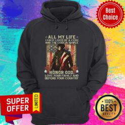 All My Life I Have Lived By A Simple Code Honor God Defend American Flag Hoodie