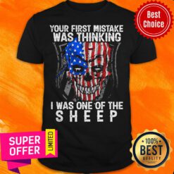 American Skull Your First Mistake Was Thinking I Was One Of The Shepp Shirt