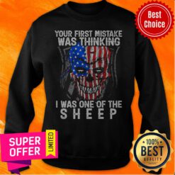 American Skull Your First Mistake Was Thinking I Was One Of The Shepp Sweatshirt