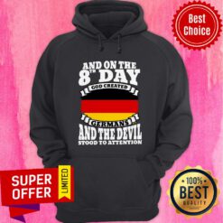 And On The 8th Day God Created Germans And The Devil Stood To Attention Hoodie