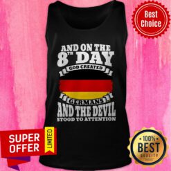 And On The 8th Day God Created Germans And The Devil Stood To Attention Tank Top