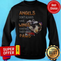 Angels Don’t Always Have Wings Sometimes They Have Paws Sweatshirt