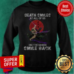 Anime Death Smiles At All Of Us Only Time Samurai Smile Back Sweatshirt