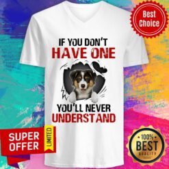 Australian Shepherd If You Don’t Have One You’ll Never Understand V-neck