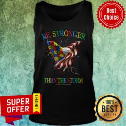 Awesome Be Stronger Than The Storm Autism Awareness Tank Top