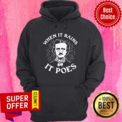Awesome Edgar Allan Poe When It Rains It Poes Hoodie