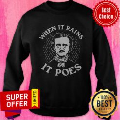 Awesome Edgar Allan Poe When It Rains It Poes Sweatshirt
