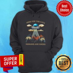 Awesome Here For The Cats Humans Are Gross Hoodie