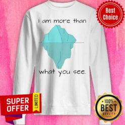 Awesome I Am More Than What You See Sweatshirt