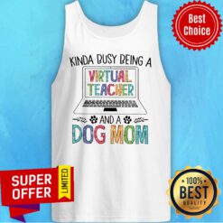 Awesome Kinda Busy Being A Virtual Teacher And A Dog Mom Tank Top