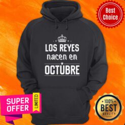 Awesome Los Reyes Nacen En Octubre Hoodie