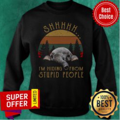 Awesome Shhhhh I'm Hiding From Stupid People Sweatshirt