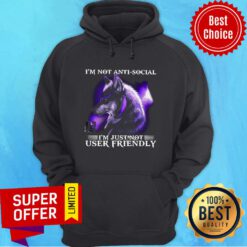 Awesome Wolf I’m Not Antisocial I’m Just Not User Friendly Hoodie