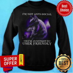 Awesome Wolf I’m Not Antisocial I’m Just Not User Friendly Sweatshirt