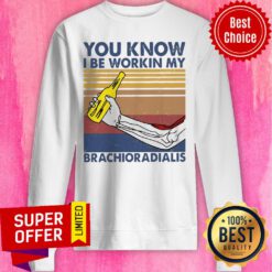Awesome You Know I Be Working My Brachioradialis Vintage Retro Sweatshirt