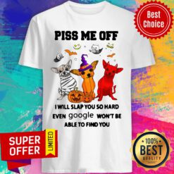 Chihuahua Halloween Piss Me Of I Will Slap You So Hard Even Google Won’t Be Able To Find You Shirt