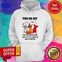 Chihuahua Halloween Piss Me Of I Will Slap You So Hard Even Google Won’t Be Able To Find You Hoodie