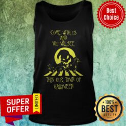 Come With Us And You Will See This Our Town Of Halloween Tank Top