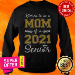 Funny Blessed To Be A Mom Of A 2021 Senior Sweatshirt