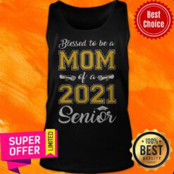 Funny Blessed To Be A Mom Of A 2021 Senior Tank Top