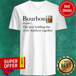 Funny Bourbon The Glue Holding This 2020 Shitshow Together V-neck
