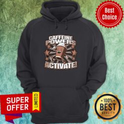 Funny Caffeine Powers Activate Hoodie