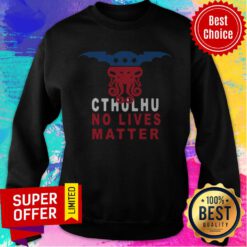 Funny Cthuhlu No Lives Matter Sweatshirt
