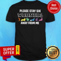 Funny Dachshund Please Stay Six Weenies Away From Me Shirt