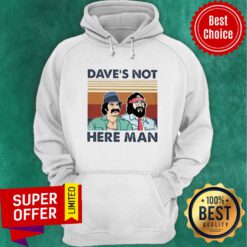 Funny Dave's Not Here Man Hoodie