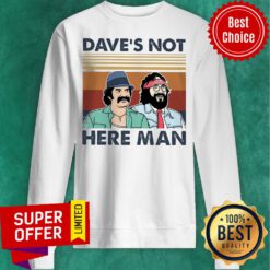 Funny Dave's Not Here Man Sweatshirt