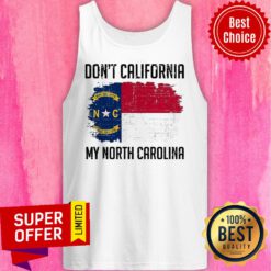 Funny Don't California My North Carolina Tank Top