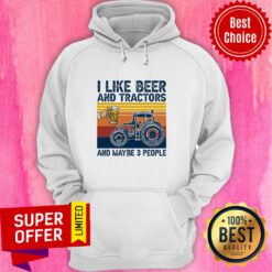 Funny I Like Beer And Tractors And Maybe 3 People Hoodie