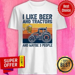 Funny I Like Beer And Tractors And Maybe 3 People Shirt
