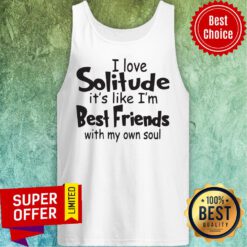 Funny I Love Solitude It’s Like I’m Best Friends With My Own Soul Tank Top