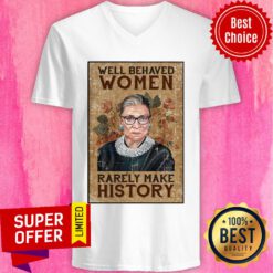 Funny Ruth Bader Ginsburg Well Behaved Women Rarely Make History V-neck