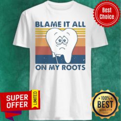 Funny Tooth Blame It All On My Roots Vintage Retro Shirt