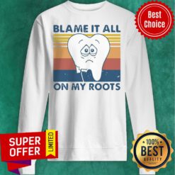 Funny Tooth Blame It All On My Roots Vintage Retro Sweatshirt