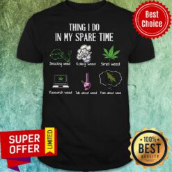 Funny Weed Thing I Do In My Spare Time Shirt