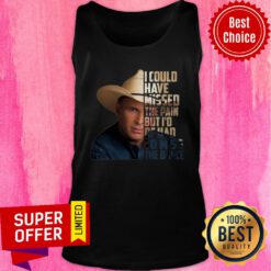 Garth Brooks I Could Have Missed The Pain But I’d Of Had To Miss The Dance Tank Top